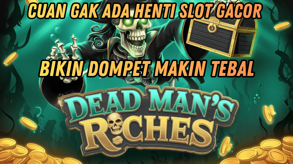 DEAD MAN'S RICHES : HOKI NGEROL TERUS TANPA HENTI!