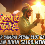 RAHASIA GACOR MAJESTIC EMPIRE MAXWIN SETIAP HARI