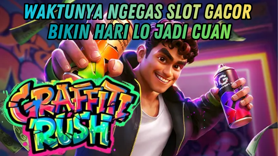 GRAFFITI RUSH : RASAKAN HOKI DAN JACKPOT TIAP HARI!